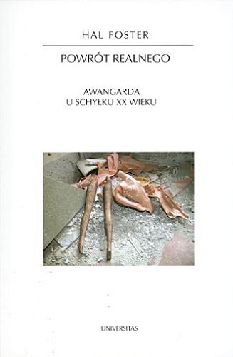 Okładka książki Powrót realnego : awangarda u schyłku XX wieku / Hal Foster ; przekł. Mateusz Borowski, Małgorzata Sugiera.