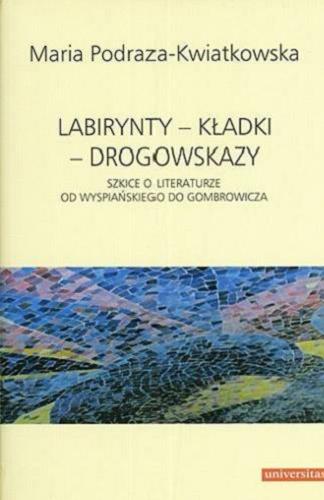 Okładka książki  Labirynty, kładki, drogowskazy : szkice o literaturze od Wyspiańskiego do Gombrowicza  1