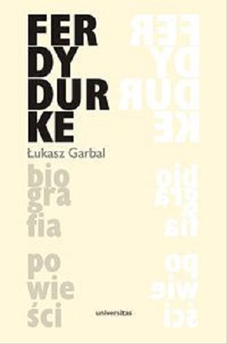 Okładka książki Ferdydurke : biografia powieści / Łukasz Garbal.