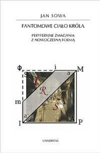 Okładka książki Fantomowe ciało króla : peryferyjne zmagania z nowoczesną formą / Jan Sowa.