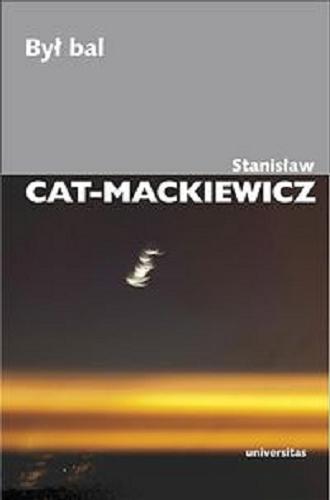 Okładka książki Był bal / Stanisław Cat-Mackiewicz.