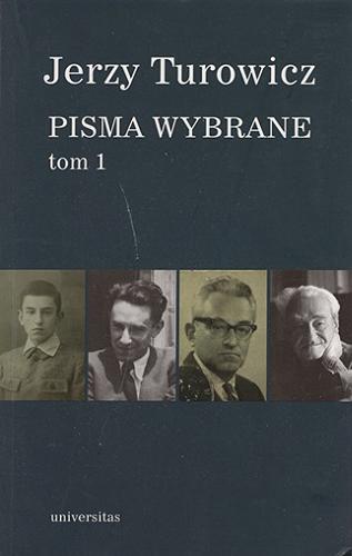 Okładka książki Pisma wybrane. T. 1 / Jerzy Turowicz ; wybór i opracowanie Anna Mateja.