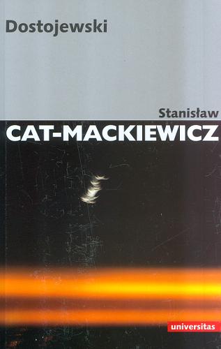 Okładka książki Dostojewski / Stanisław Cat-Mackiewicz ; [ opracowanie redakcyjne Jan Sadkiewicz, praca współwydana Janusz Dobieszewski].