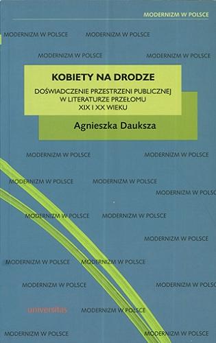 Okładka książki Kobiety na drodze : doświadczenie przestrzeni publicznej w literaturze przełomu XIX i XX wieku / Agnieszka Dauksza.