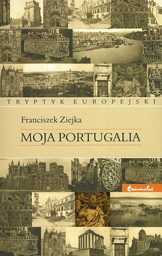 Okładka książki Moja Portugalia / Franciszek Ziejka.