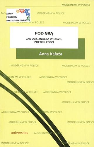 Okładka książki Pod grą : jak dziś znaczą wiersze, poetki i poeci / Anna Kałuża.