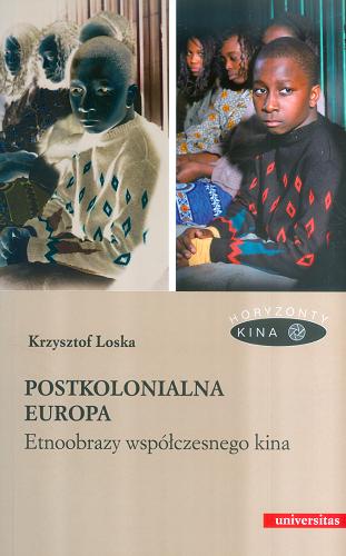 Okładka książki Postkolonialna Europa : etnoobrazy współczesnego kina / Krzysztof Loska.