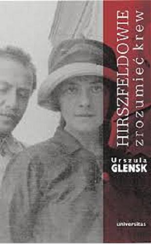 Okładka książki Hirszfeldowie : zrozumieć krew / Urszula Glensk ; [recenzent Prof. dr hab. Marcin Czerwiński].