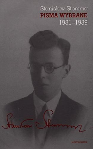 Okładka książki Pisma wybrane 1931-1939 / Stanisław Stomma ; wstęp, wybór i opracowanie Radosław Ptaszyński.
