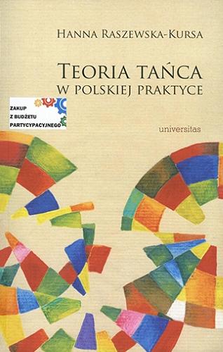 Okładka książki Teoria tańca w polskiej praktyce / Hanna Raszewska-Kursa.