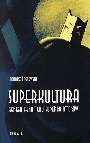 Okładka książki  Superkultura : geneza fenomenu superbohaterów  1