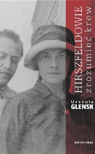 Okładka książki Hirszfeldowie : zrozumieć krew / Urszula Glensk.