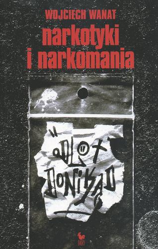 Okładka książki Narkotyki i nastolatki : odlot do nikąd / Wojciech Wanat.