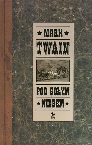 Okładka książki Pod gołym niebem / Mark Twain ; ilustr. Zygmunt Zaradkiewicz ; tł. Krystyna Tarnowska.