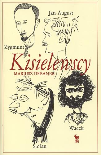 Okładka książki Kisielewscy :Jan August, Zygmunt, Stefan, Wacek / Mariusz Urbanek.