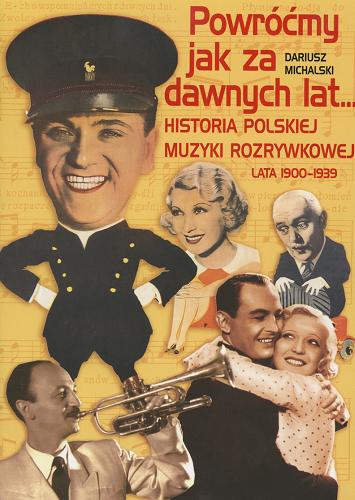 Okładka książki  Powróćmy jak za dawnych lat... czyli historia polskiej muzyki rozrywkowej : (lata 1900-1939)  11