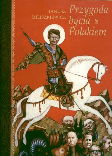 Okładka książki Przygoda bycia Polakiem / Janusz Miliszkiewicz.