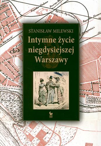 Okładka książki Intymne życie niegdysiejszej Warszawy / Stanisław Milewski.
