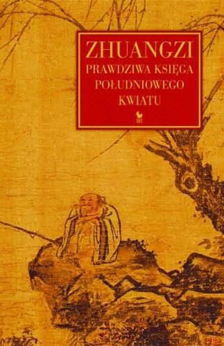 Okładka książki Prawdziwa księga południowego kwiatu / Zhuangzi ; tł. Marcin Jacoby.