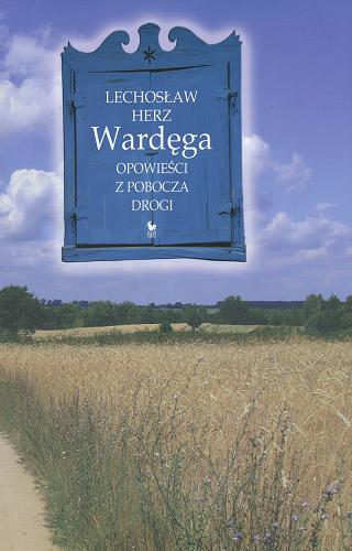 Okładka książki Wardęga : opowieści z pobocza drogi / Lechosław Herz.