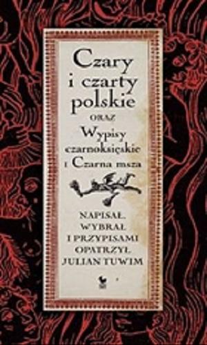 Okładka książki Czary i czarty polskie oraz Wypisy czarnoksięskie i Czarna msza / Julian Tuwim