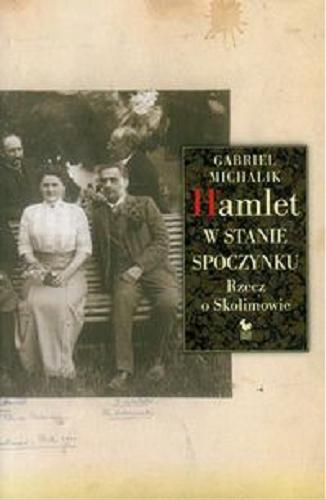 Okładka książki Hamlet w stanie spoczynku : Rzecz o Skolimowie / Gabriel Michalik.