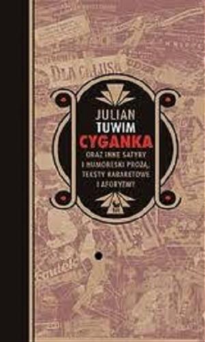 Okładka książki Cyganka oraz inne satyry i humoreski prozą, teksty kabaretowe i aforyzmy / Julian Tuwim ; wybrał i oprac. Tadeusz Januszewski.