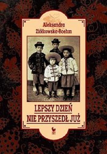 Okładka książki Lepszy dzień nie przyszedł już / Aleksandra Ziółkowska-Boehm.