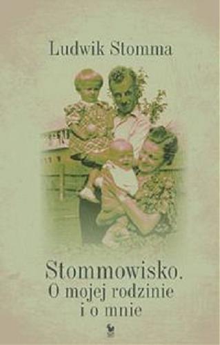 Okładka książki Stommowisko : o mojej rodzinie i o mnie / Ludwik Stomma.
