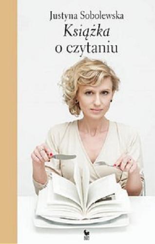 Okładka książki Książka o czytaniu [E-book] / Justyna Sobolewska.