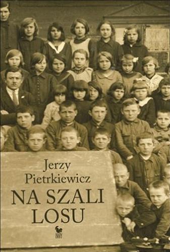 Okładka książki Na szali losu : autobiografia / Jerzy Pietrkiewicz ; przełożyła Alicja Skarbińska-Zielińska.