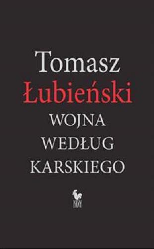 Okładka książki Wojna według Karskiego / Tomasz Łubieński.