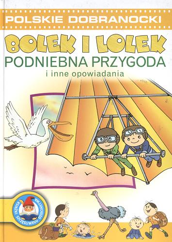 Okładka książki Bolek i Lolek : podniebna przygoda i inne opowiadania / Ludwik Cichy ; il. Waldemar Kasta ; il. Wiesław Zięba.