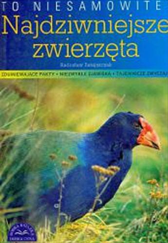 Okładka książki To niesamowite! Najdziwniejsze zwierzęta / Radosław Ratajszczak.