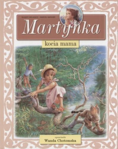 Okładka książki Martynka kocia mama / tekst oryg. Gilbert Delahaye ; tekst pol. Wanda Chotomska ; il. Marcel Marlier.