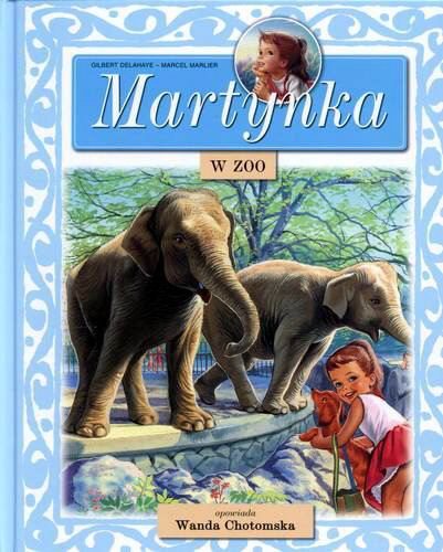 Okładka książki Martynka w ZOO / Gilbert Delahaye ; il. Marcel Marlier ; tł. Wanda Chotomska.