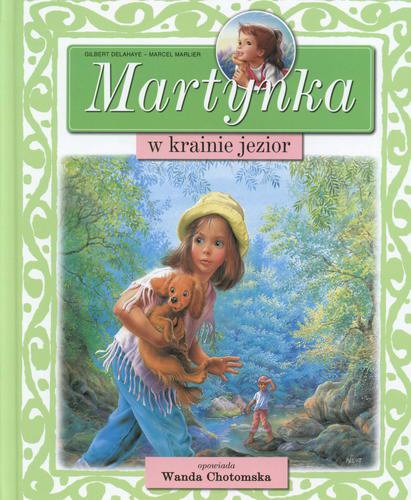 Okładka książki Martynka w krainie jezior / Gilbert Delahaye ; Wanda Chotomska ; il. Marcel Marlier.