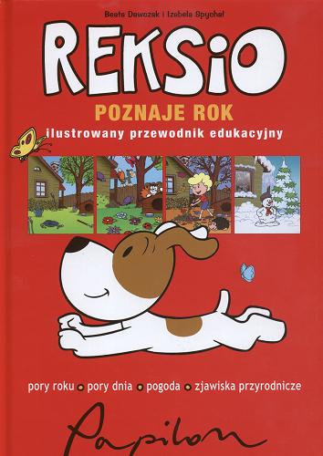 Okładka książki Reksio poznaje rok : ilustrowany przewodnik edukacyjny / Beata Dawczak i Izabela Spychał.