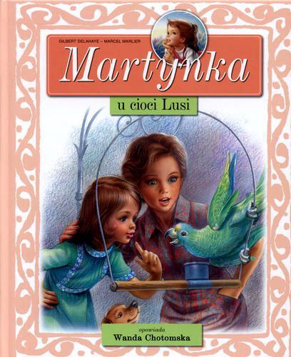 Okładka książki Martynka u cioci Lusi / Gilbert Delahaye ; tłumaczyła Wanda Chotomska ; ilustracje Marcel Marlier.