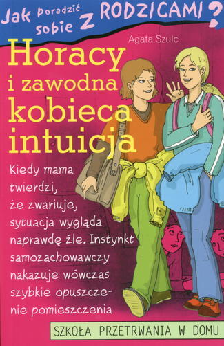 Okładka książki Horacy i zawodna kobieca intuicja / Agata Szulc ; ilustracje Marian Winiecki.