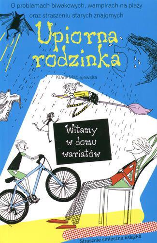 Okładka książki Witamy w domu wariatów / Klara Maciejewska ; il. Katarzyna Leszczyc-Sumińska.