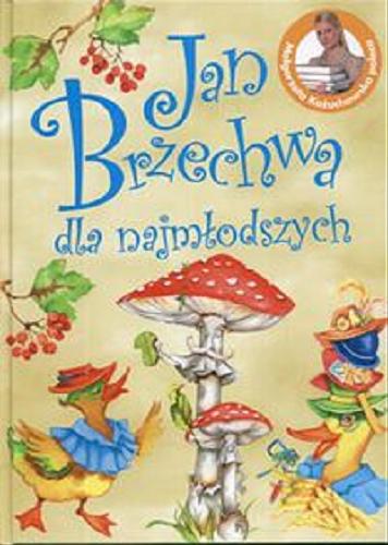 Okładka książki Jan Brzechwa dla najmłodszych / il. Aleksandra Czubek.