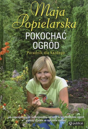 Okładka książki Pokochać ogród / Maja Popielarska.