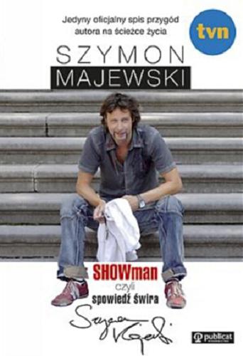 Okładka książki Showman czyli spowiedź świra / Szymon Majewski ; rozmawiała Agnieszka Lesiak.
