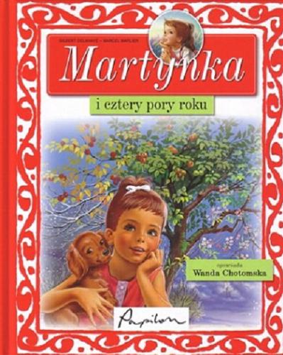 Okładka książki Martynka i cztery pory roku / tekst oryginału Gilbert Delahaye ; tekst polski Wanda Chotomska ; ilustracje Marcel Marlier.