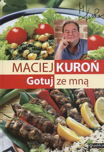 Okładka książki Gotuj ze mną / Maciej Kuroń ; Stanisław Pelczar.
