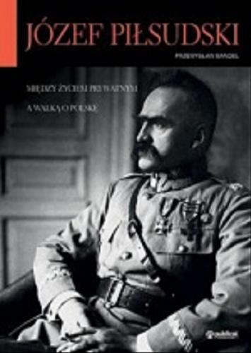Okładka książki Józef Piłsudski / Przemysław Bandel.