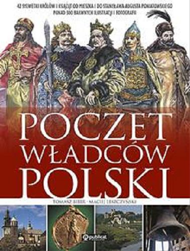 Okładka książki Poczet władców Polski / Tomasz Biber, Maciej Leszczyński.