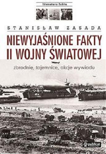 Okładka książki Niewyjaśnione fakty II wojny światowej / Stanisław Zasada.
