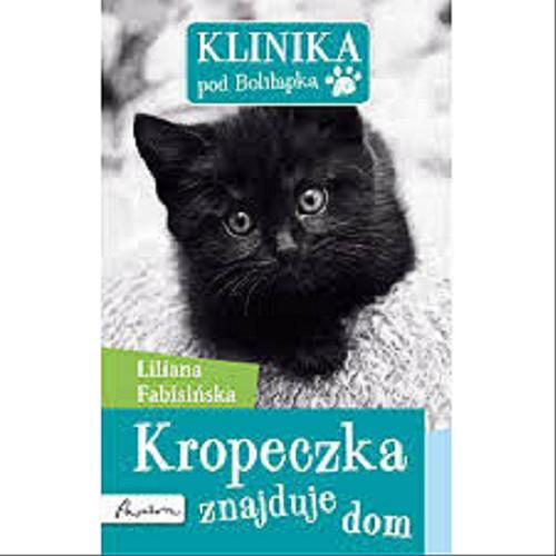 Okładka książki Kropeczka znajduje dom / Liliana Fabisińska ; ilustracje Aleksandra Chabros ; konsultacje Agata Kamionka-Flak.